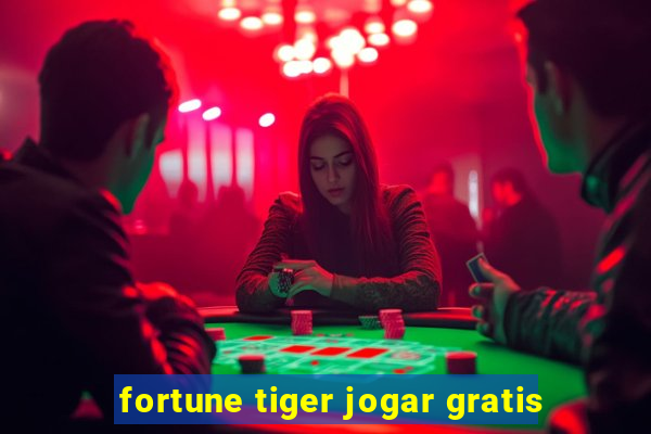 fortune tiger jogar gratis